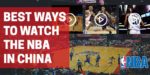 How to watch the NBA in China